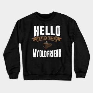 hello darkness my old friend Crewneck Sweatshirt